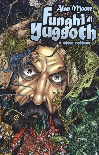 Alan Moore: Funghi di Yuggoth e altre Colture # 1