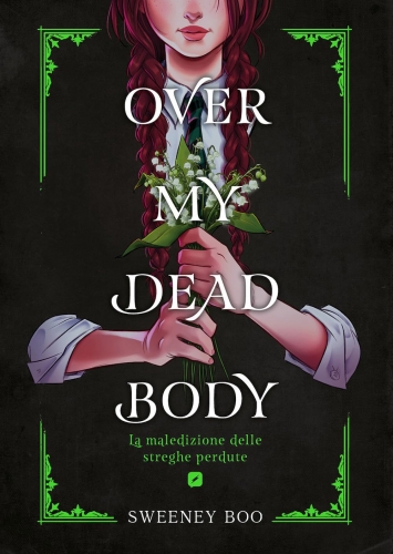 Over My Dead Body – La Maledizione delle Streghe Perdute # 1