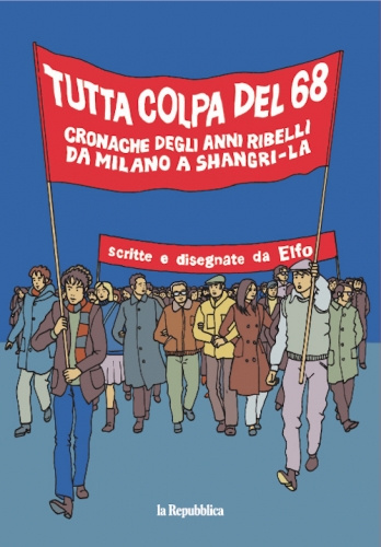 Tutta colpa del '68 - Cronache degli anni ribelli da Milano a Shangri La # 1